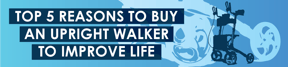 Top 5 Reasons to Buy an Upright Walker to Improve Life