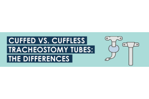 Cuffed vs. Cuffless Tracheostomy Tubes: The Differences