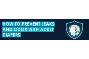 How To Prevent Leaks and Odor With Adult Diapers