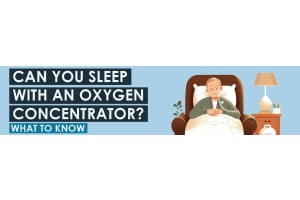 Can You Sleep With an Oxygen Concentrator? What To Know