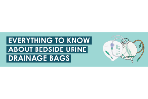 Everything To Know About Bedside Urine Drainage Bags 