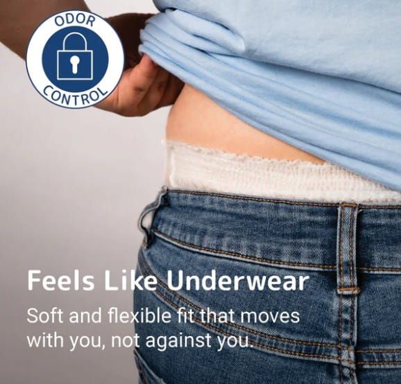 Odor control | Feels like underwear. Soft and flexible fit that moves with you, not against you