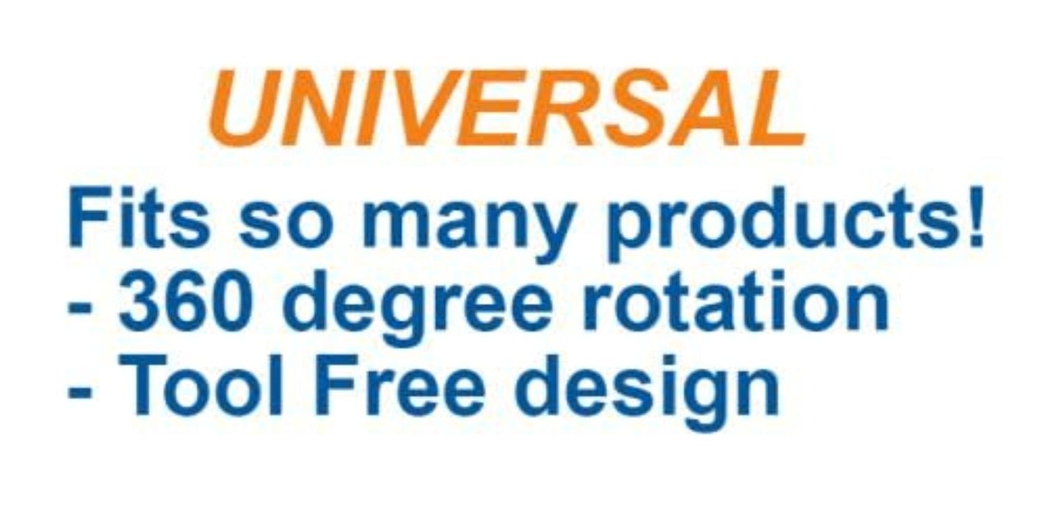 Universal - 360 Degree Rotation and Tool Free Design