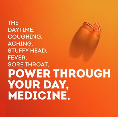 The daytime, coughing, aching, stuffy head, fever, sore throat, power through your day, medicine.
