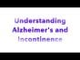 Understanding Alzheimer's and Incontinence