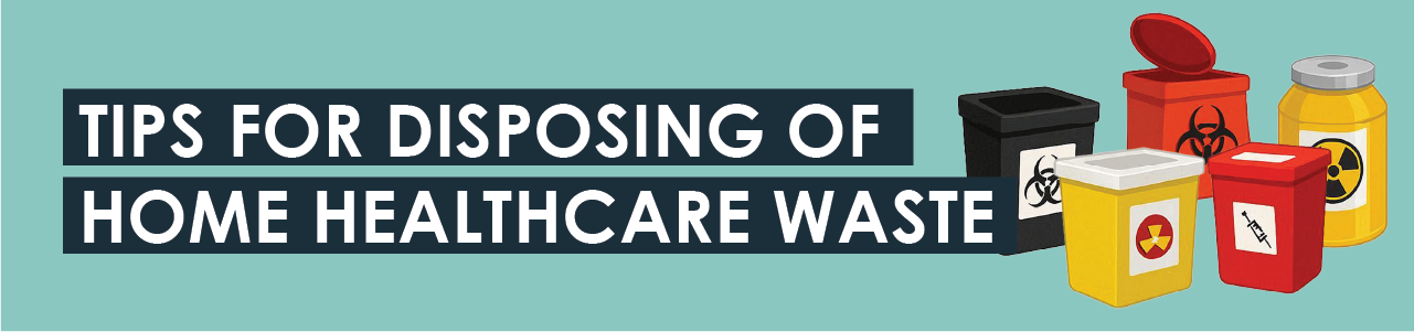Tips for Disposing of Home Healthcare Waste