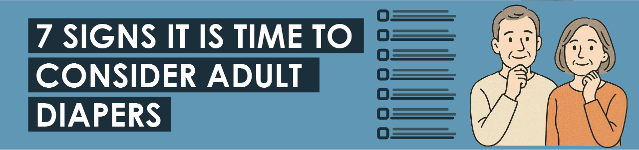 7 Signs It Is Time To Consider Adult Diapers