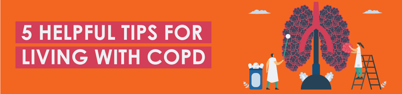 5 Helpful Tips For Living With COPD