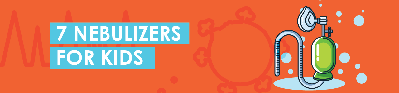 7+ BEST NEBULIZERS FOR KIDS