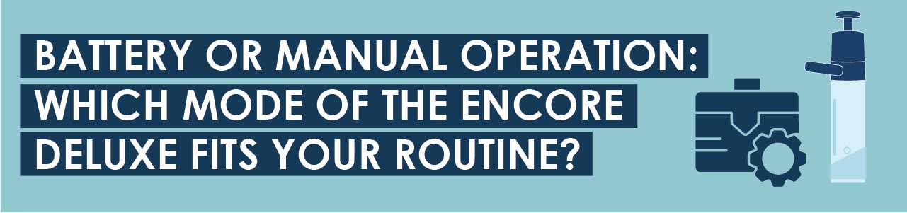 Battery or Manual Operation: Which Mode of the Encore Deluxe Fits Your Routine?