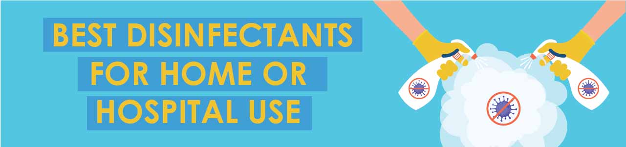 Best Disinfectants for Home or Hospital Use