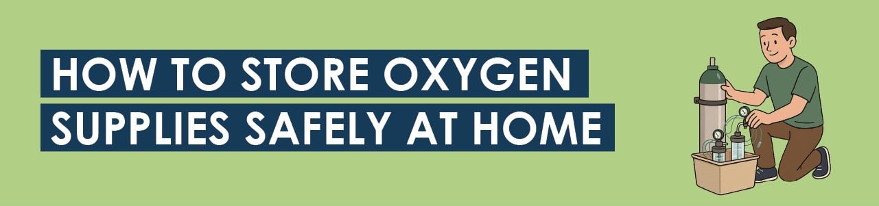 How To Store Oxygen Supplies Safely at Home