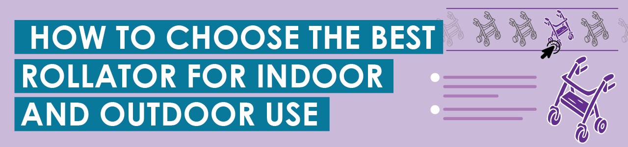 How to Choose the Best Rollator for Indoor and Outdoor Use