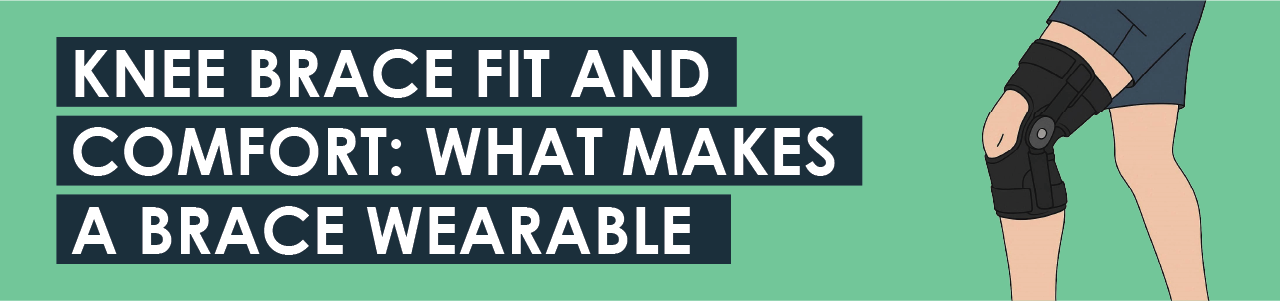 Knee Brace Fit and Comfort: What Makes a Brace Wearable