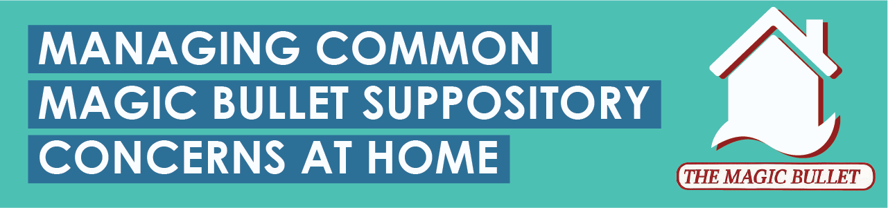 Managing Common Magic Bullet Suppository Concerns at Home
