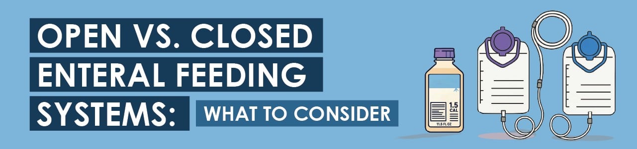 Open vs. Closed Enteral Feeding Systems: What To Consider