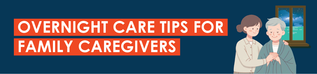 Overnight Care Tips for Family Caregivers