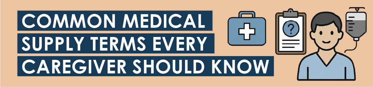 Common Medical Supply Terms Every Caregiver Should Know