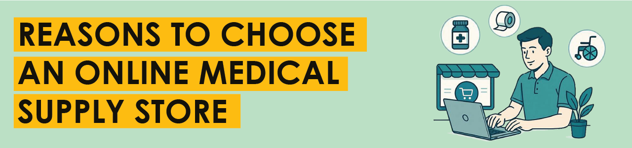 Reasons To Choose an Online Medical Supply Store