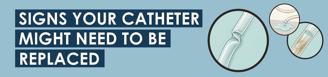 Signs Your Catheter Might Need To Be Replaced