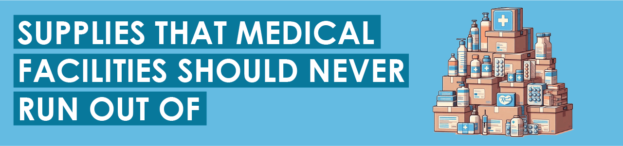 Supplies That Medical Facilities Should Never Run Out of