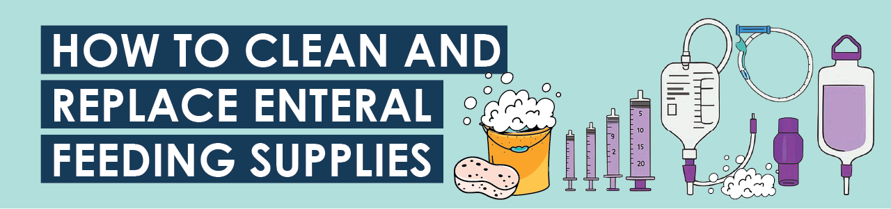 How to Clean and Replace Enteral Feeding Supplies