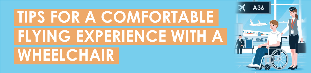 Tips for a Comfortable Flying Experience With a Wheelchair