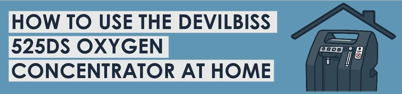 How to Use the DeVilbiss 525DS Oxygen Concentrator at Home
