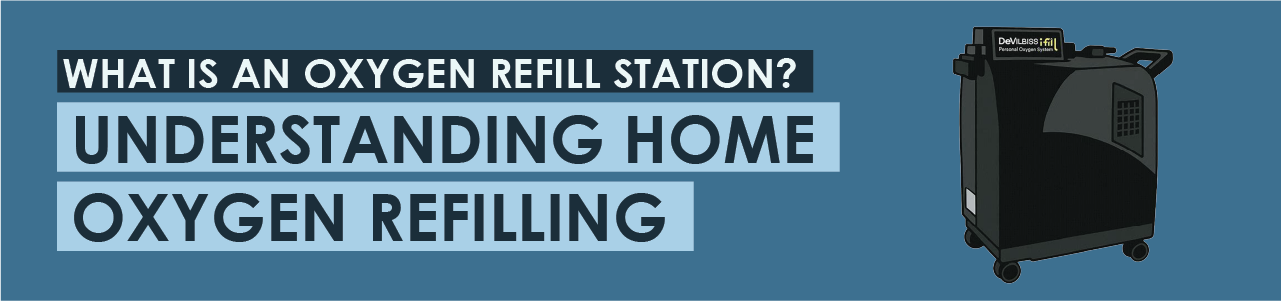 What Is An Oxygen Refill Station? Understanding Home Oxygen Refilling