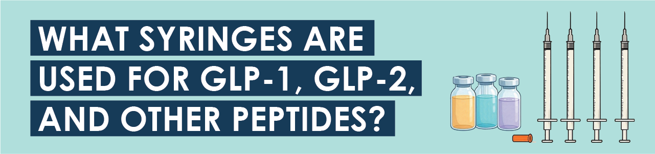 What Syringes Are Used for GLP-1, GLP-2, and Peptides? | Vitality Medical What Syringes Are Used for GLP-1, GLP-2, and Peptides? | Vitality Medical