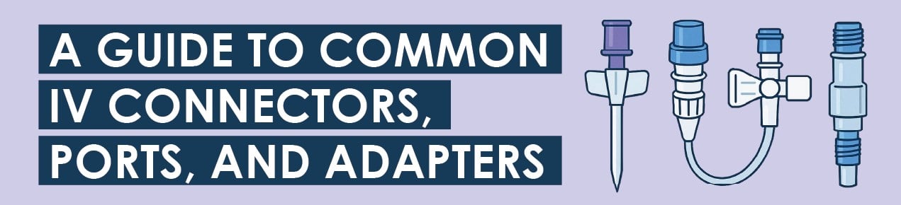 A Guide to Common IV Connectors, Ports, and Adapters