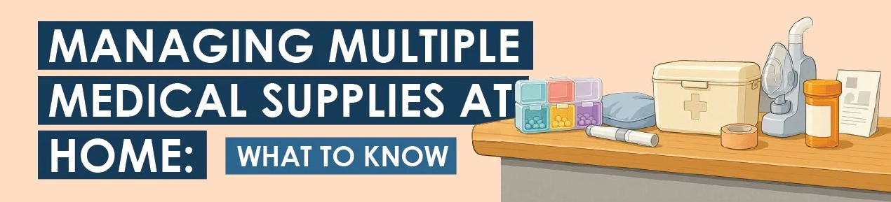 Managing Multiple Medical Supplies At Home