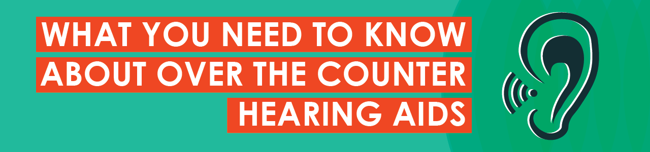 What You Need To Know About OTC Hearing Aids