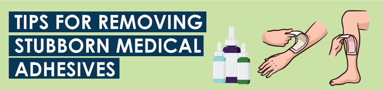 Tips for Removing Stubborn Medical Adhesives