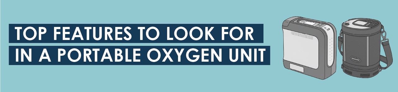 Top Features To Look For in a Portable Oxygen Unit