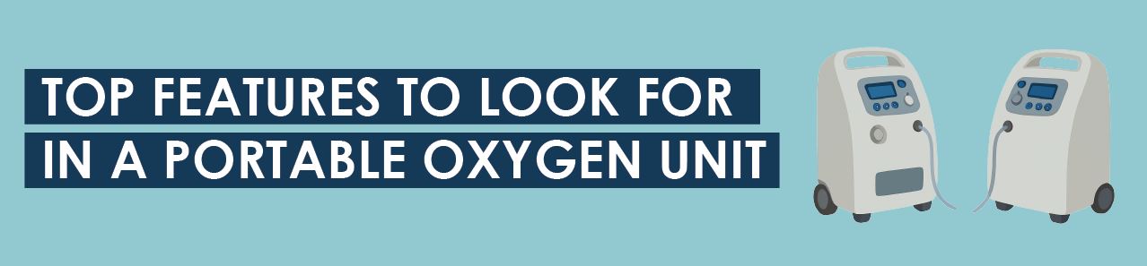 Top Features To Look For in a Portable Oxygen Unit