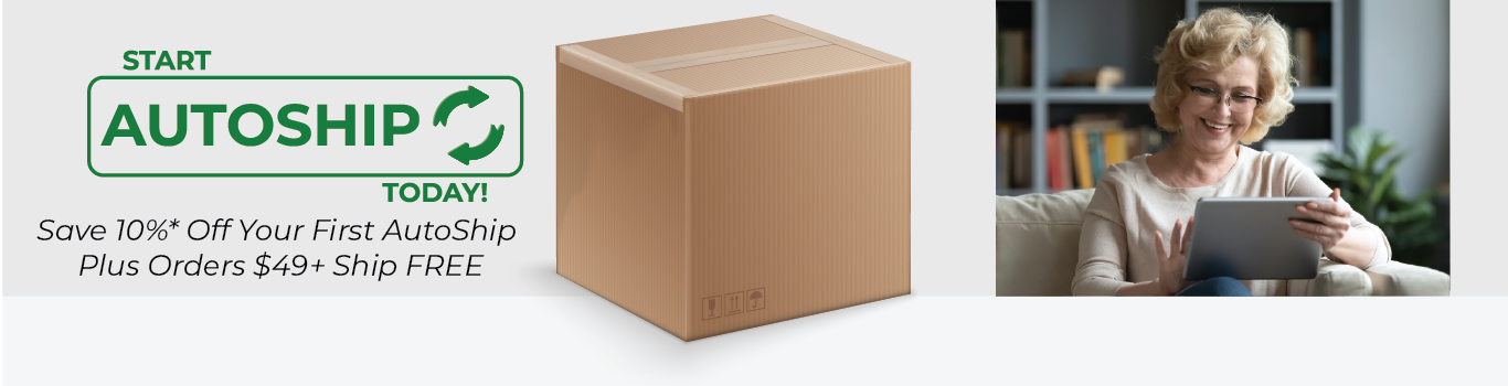 Sign up for AutoShip today for constant savings.