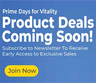 Join our Newsletter to receive exclusive deals for Prime Days for Vitality